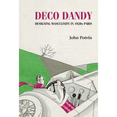Deco Dandy: Designing Masculinity in 1920s Paris