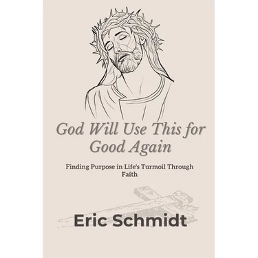 God Will Use This for Good Again: Finding Purpose in Life's Turmoil Through Faith