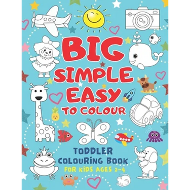Big Simple Easy To Colour Toddlers Colouring Book For Kids Ages 2-4: Toddler Learning Activieties. Arts and crafts for kidsKids Ages 2-4 2-5 1-3. Earl