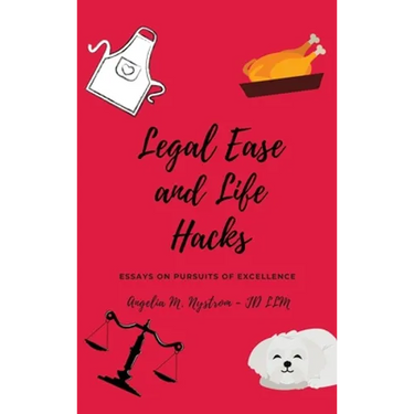 Legal Ease and Life Hacks: Essays on Pursuits of Excellence