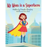My Mom Is a Superhero