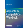 A Quantum Computation Workbook