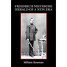 Friedrich Nietzsche: Herald of a New Era