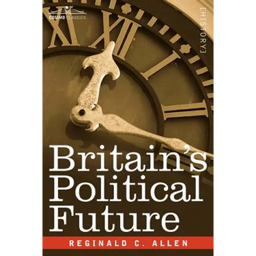 Britain's Political Future: A Plea for Liberty and Leadership