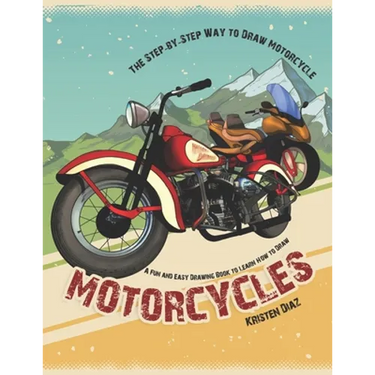The Step-by-Step Way to Draw Motorcycle: A Fun and Easy Drawing Book to Learn How to Draw Motorcycles