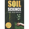 Soil Science for Beginners: Embracing Sustainable Practices for Healthy Soil and Abundant Harvests is simple