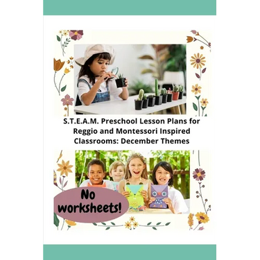 S.T.E.A.M. Preschool Lesson Plans for Reggio and Montessori Inspired Classrooms: December Themes