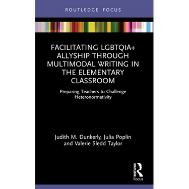 Facilitating LGBTQIA+ Allyship through Multimodal Writing in the Elementary Classroom: Preparing Teachers to Challenge Heteronormativity