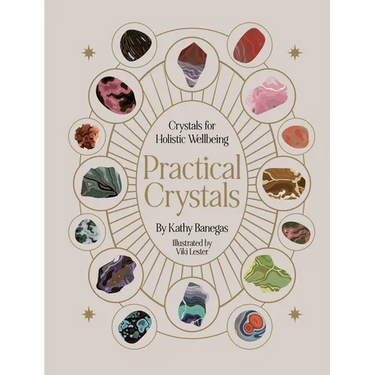 Practical Crystals: Crystals for Holistic Wellbeing