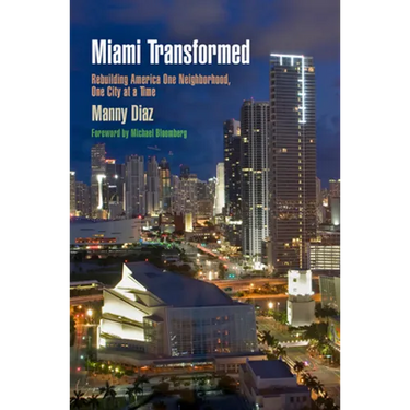 Miami Transformed: Rebuilding America One Neighborhood, One City at a Time