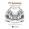 PT Symmetry: In Quantum and Classical Physics