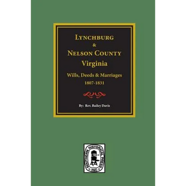 Lynchburg and Nelson County, Virginia Wills, Deeds, and Marriages, 1807-1831