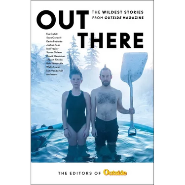 Out There: The Wildest Stories from Outside Magazine