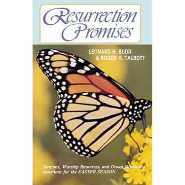 Resurrection Promises: Sermons, Worship Resources, and Group Discussion Questions for the Easter Season
