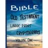 Bible Old Testament Large Print Cryptograms: Volume One