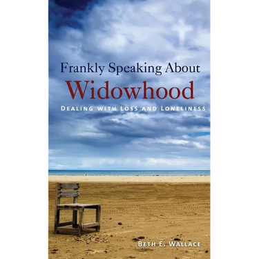 Frankly Speaking About Widowhood: Dealing with Loss and Loneliness