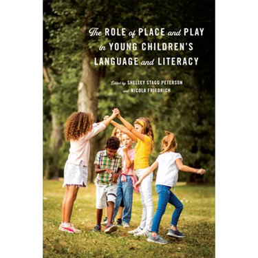 The Role of Place and Play in Young Children's Language and Literacy