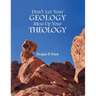 Don't Let Your Geology Mess Up Your Theology