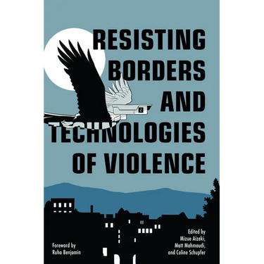 Resisting Borders and Technologies of Violence