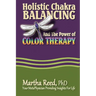 Holistic Chakra Balancing and the Power of Color Therapy
