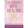 Joy Centered HPV Healing: Flower of Life Decision Guide