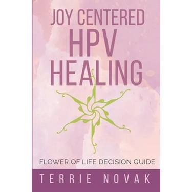 Joy Centered HPV Healing: Flower of Life Decision Guide