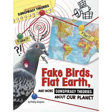 Fake Birds, Flat Earth, and More Conspiracy Theories about Our Planet