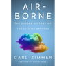Air-Borne: The Hidden History of the Life We Breathe