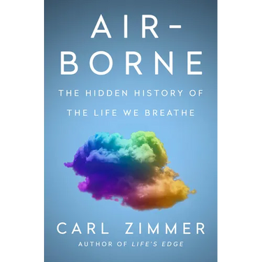 Air-Borne: The Hidden History of the Life We Breathe