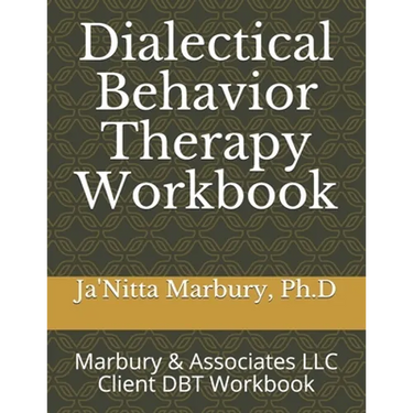 Dialectical Behavior Therapy Workbook: Marbury & Associates LLC Client DBT Workbook