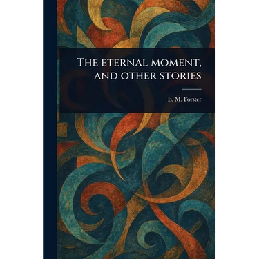 The Eternal Moment, and Other Stories