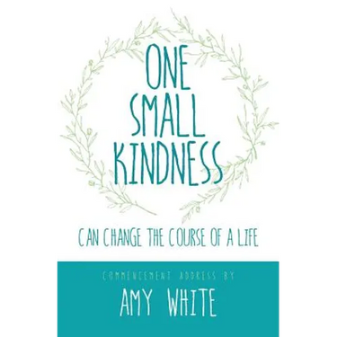 One Small Kindness: Can Change the Course of a Life