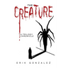 The Creature: A Trilogy Chronicle