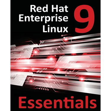 Red Hat Enterprise Linux 9 Essentials: Learn to Install, Administer, and Deploy RHEL 9 Systems