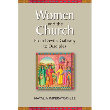 Women and the Church: From Devil's Gateway to Discipleship