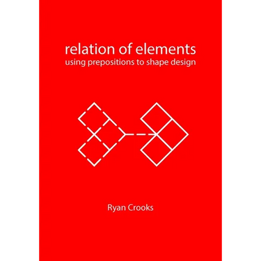 Relation of Elements: Using Prepositions to Shape Design