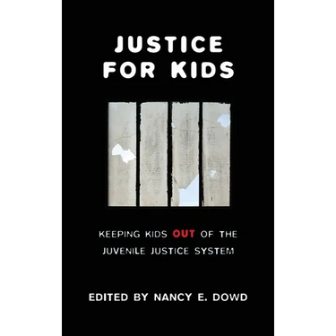Justice for Kids: Keeping Kids Out of the Juvenile Justice System