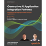 Generative AI Application Integration Patterns: Integrate large language models into your applications