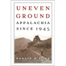 Uneven Ground: Appalachia since 1945