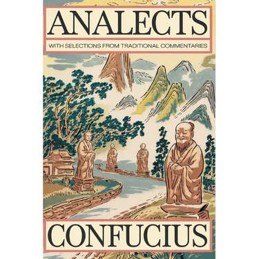 Analects by Confucius: Timeless Wisdom on Ethics, Family, and Harmony with Traditional Commentaries (Grapevine Edition)