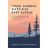 Three Hundred Sixty-Five Days Outside: A One-Year Field Guide to Family Adventures, Outdoor Play, and Life Beyond Screens