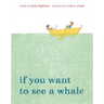 If You Want to See a Whale