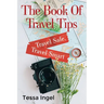 The Book Of Travel Tips - Travel Safe, Travel Smart