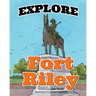Explore Fort Riley