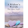 A Widow's Words, The Later Years: Grief, Remembrance, Prose, Poetry, and Peace