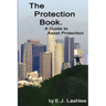 The Protection Book. A Guide to Asset Protection