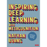 Inspiring Deep Learning with Metacognition: A Guide for Secondary Teaching