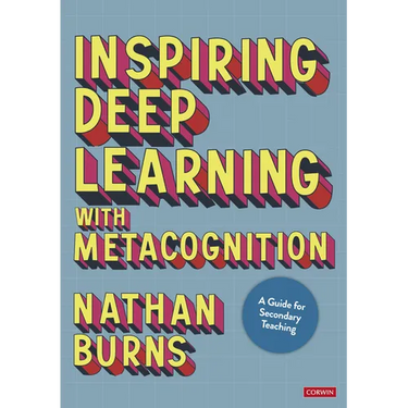 Inspiring Deep Learning with Metacognition: A Guide for Secondary Teaching