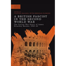 A British Fascist in the Second World War: The Italian War Diary of James Strachey Barnes, 1943-45