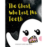 The Ghost Who Lost His Teeth: A Spooky Brush Your Teeth Book for Toddlers